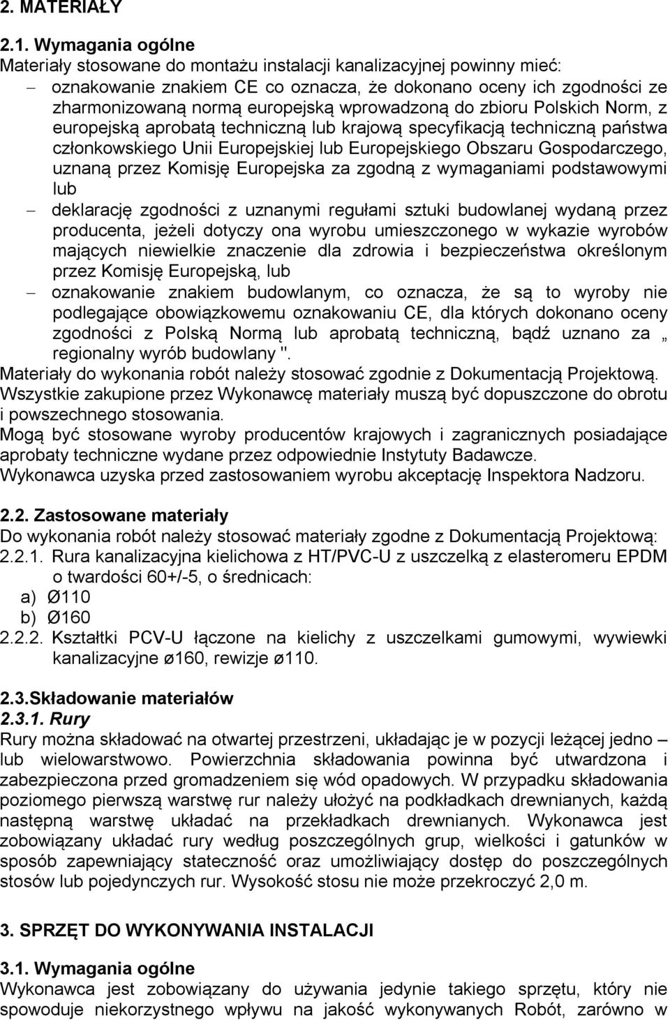 wprowadzoną do zbioru Polskich Norm, z europejską aprobatą techniczną lub krajową specyfikacją techniczną państwa członkowskiego Unii Europejskiej lub Europejskiego Obszaru Gospodarczego, uznaną