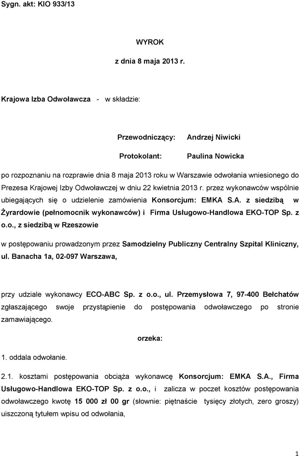 Krajowej Izby Odwoławczej w dniu 22 kwietnia 2013 r. przez wykonawców wspólnie ubiegających się o udzielenie zamówienia Konsorcjum: EMKA 