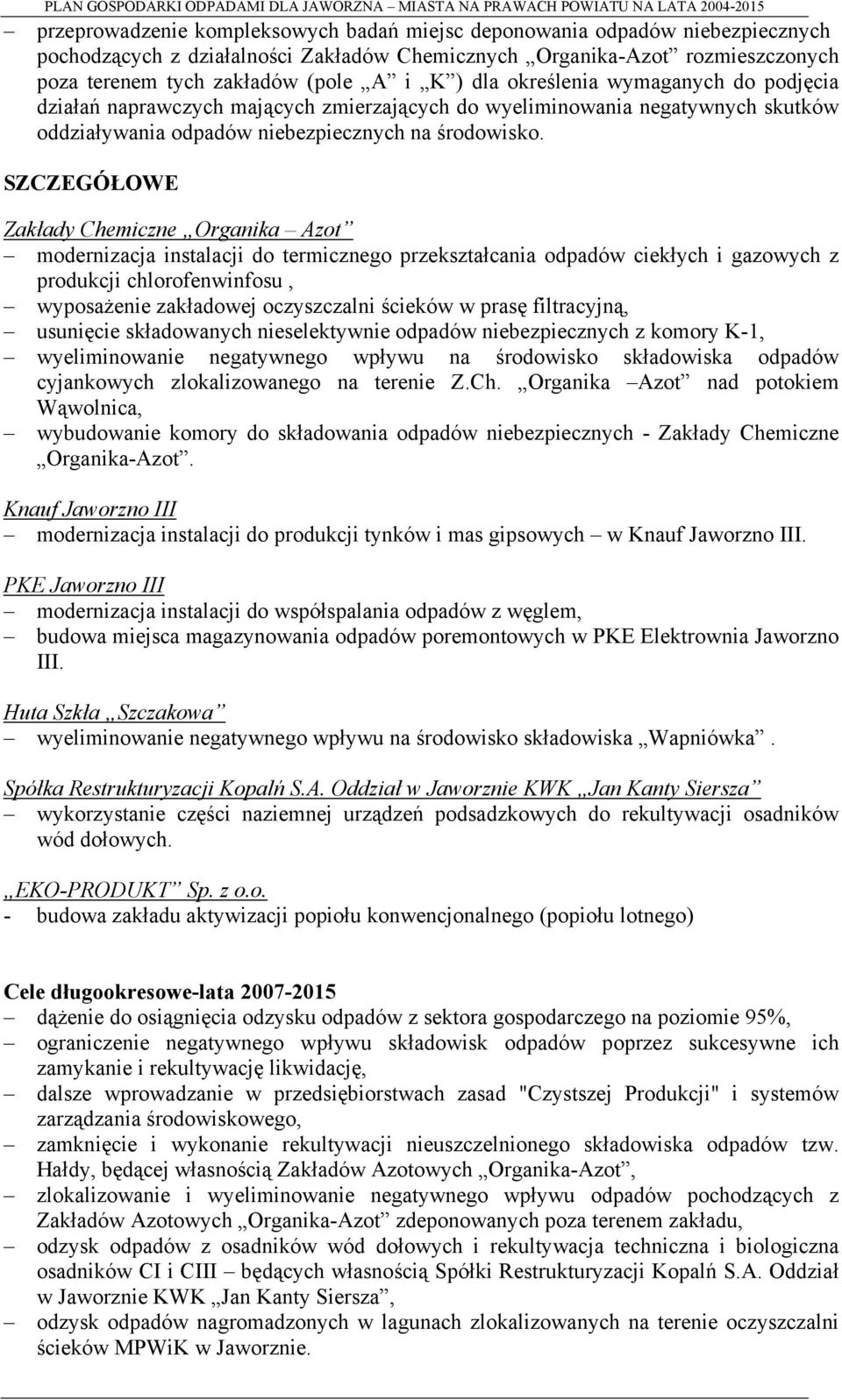 SZCZEGÓŁOWE Zakłady Chemiczne Organika Azot modernizacja instalacji do termicznego przekształcania odpadów ciekłych i gazowych z produkcji chlorofenwinfosu, wyposażenie zakładowej oczyszczalni