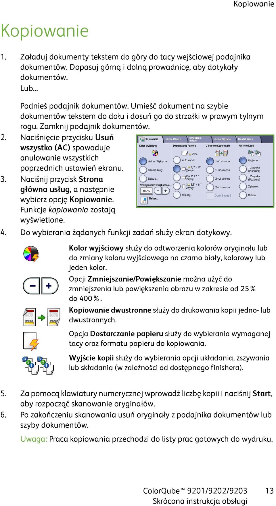 Naciśnięcie przycisku Usuń wszystko (AC) spowoduje anulowanie wszystkich poprzednich ustawień ekranu. 3. Naciśnij przycisk Strona główna usług, a następnie wybierz opcję Kopiowanie.