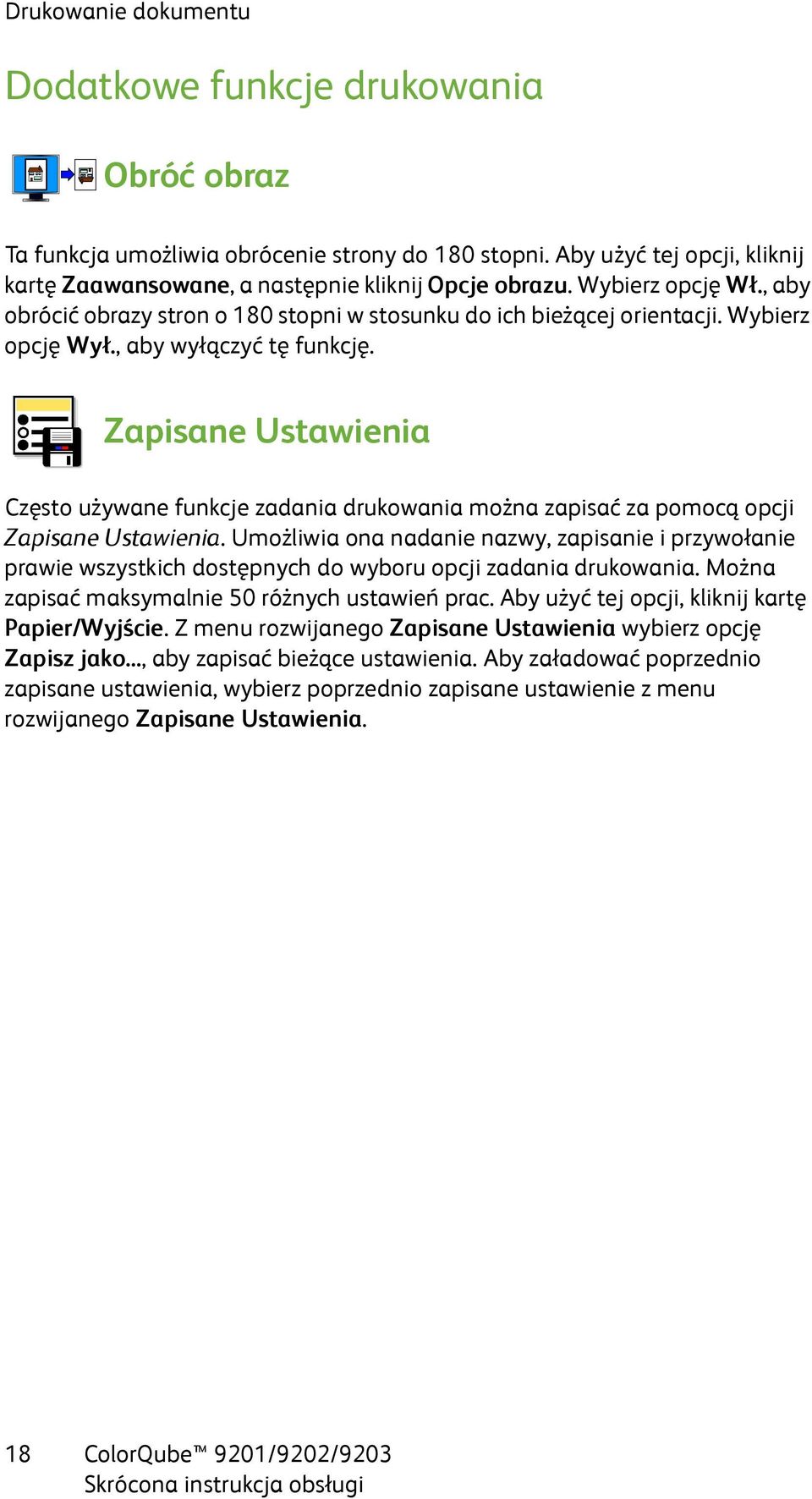 Zapisane Ustawienia Często używane funkcje zadania drukowania można zapisać za pomocą opcji Zapisane Ustawienia.