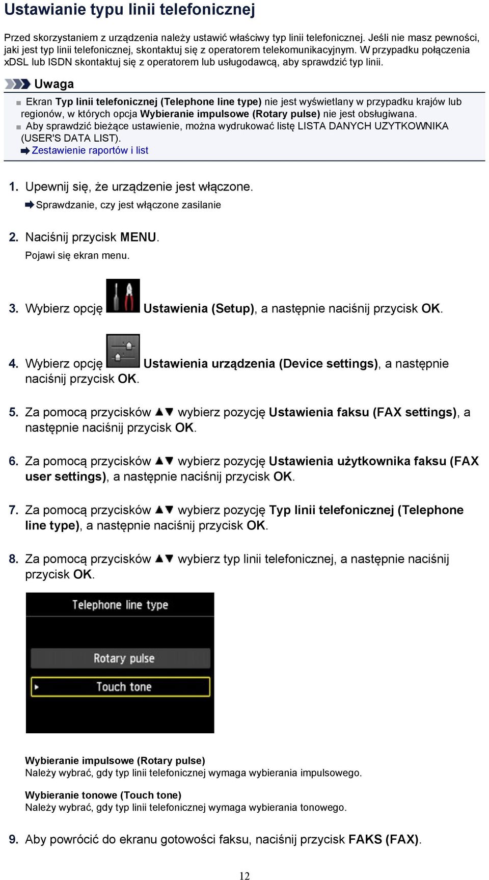 W przypadku połączenia xdsl lub ISDN skontaktuj się z operatorem lub usługodawcą, aby sprawdzić typ linii.