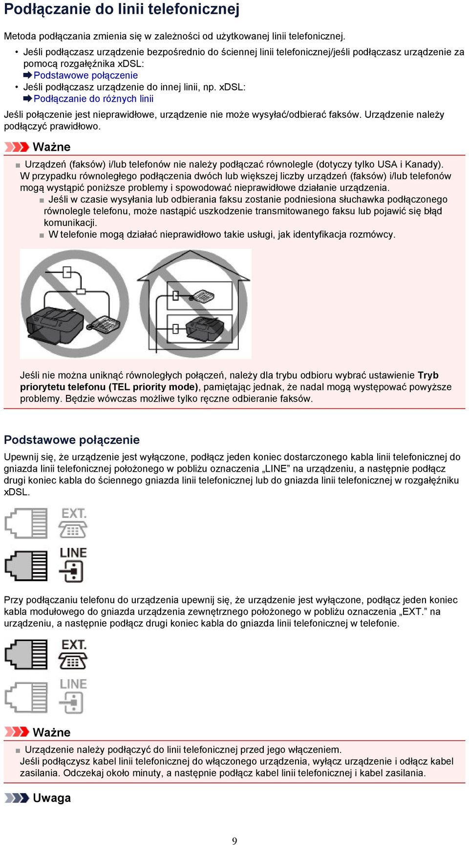 xdsl: Podłączanie do różnych linii Jeśli połączenie jest nieprawidłowe, urządzenie nie może wysyłać/odbierać faksów. Urządzenie należy podłączyć prawidłowo.