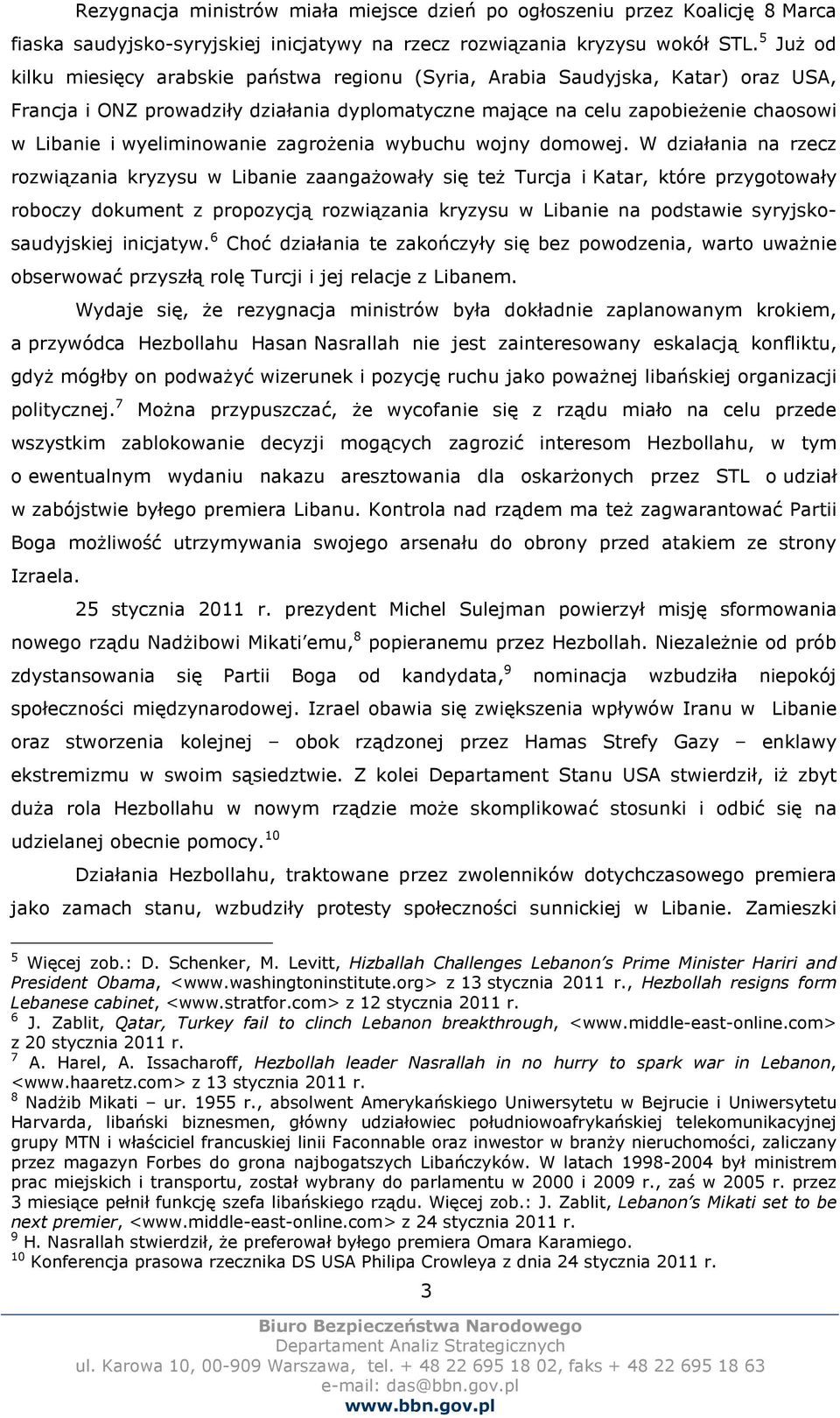 wyeliminowanie zagrożenia wybuchu wojny domowej.