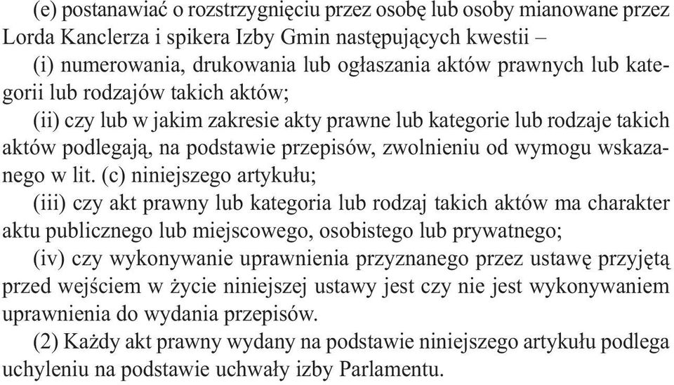 (c) niniejszego artykułu; (iii) czy akt prawny lub kategoria lub rodzaj takich aktów ma charakter aktu publicznego lub miejscowego, osobistego lub prywatnego; (iv) czy wykonywanie uprawnienia