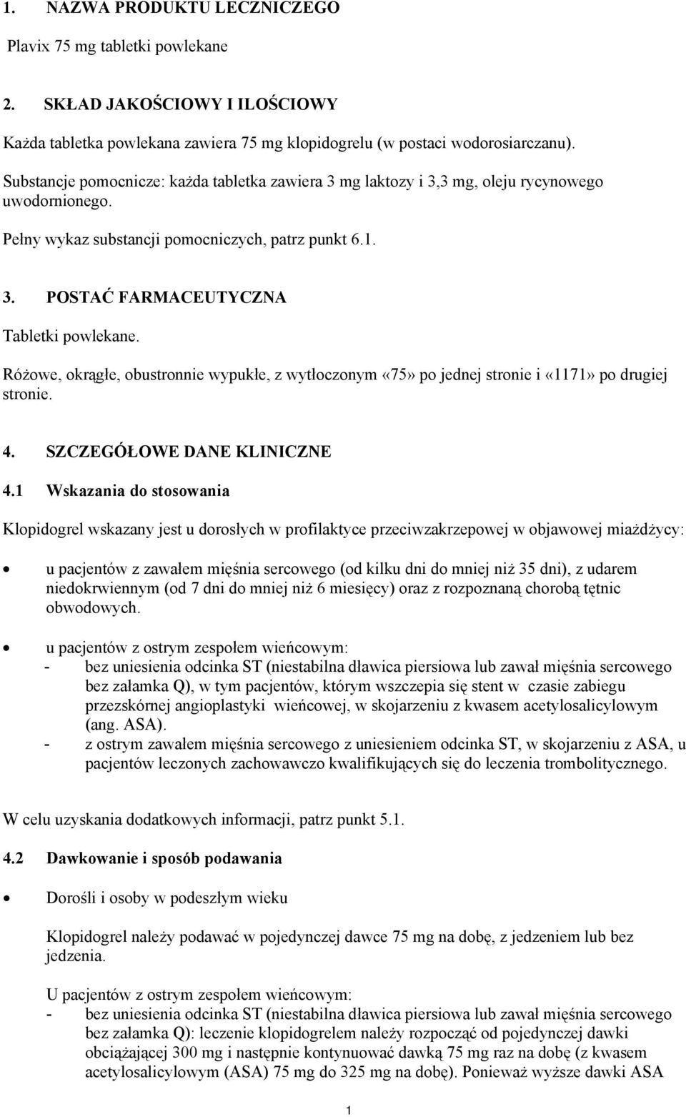 Różowe, okrągłe, obustronnie wypukłe, z wytłoczonym «75» po jednej stronie i «1171» po drugiej stronie. 4. SZCZEGÓŁOWE DANE KLINICZNE 4.