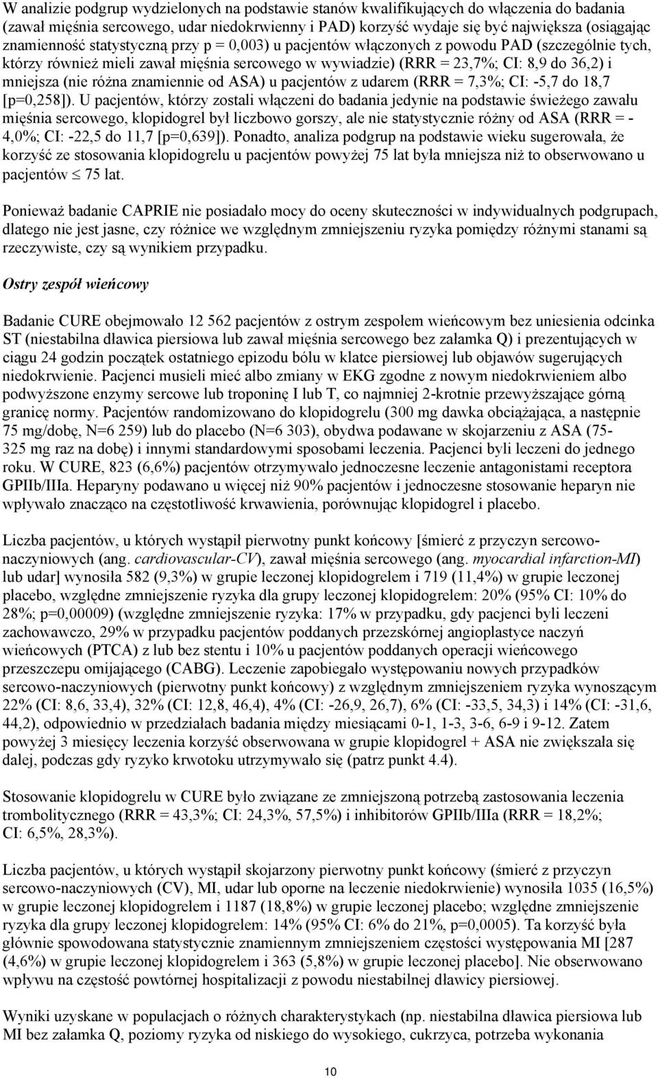 (nie różna znamiennie od ASA) u pacjentów z udarem (RRR = 7,3%; CI: -5,7 do 18,7 [p=0,258]).