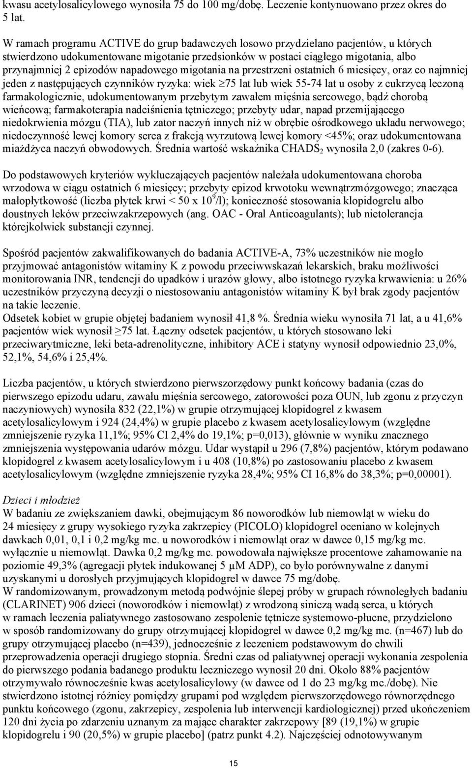 napadowego migotania na przestrzeni ostatnich 6 miesięcy, oraz co najmniej jeden z następujących czynników ryzyka: wiek 75 lat lub wiek 55-74 lat u osoby z cukrzycą leczoną farmakologicznie,