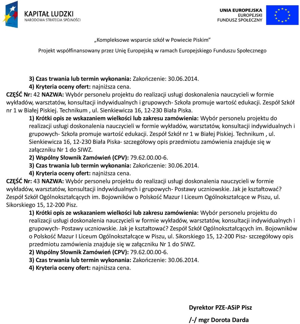 CZĘŚĆ Nr: 43 NAZWA: Wybór personelu projektu do realizacji usługi doskonalenia nauczycieli w formie wykładów, warsztatów, konsultacji indywidualnych i grupowych- Postawy uczniowskie.