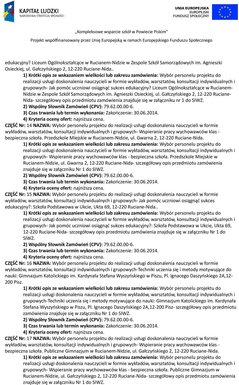 Gałczyńskiego 2, 12-220 Ruciane- Nida- szczegółowy opis przedmiotu zamówienia znajduje się w załączniku nr 1 do SIWZ.