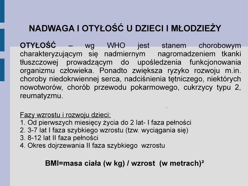 choroby niedokrwiennej serca, nadciśnienia tętniczego, niektórych nowotworów, chorób przewodu pokarmowego, cukrzycy typu 2, reumatyzmu.