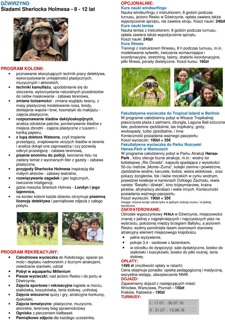 doklejanie wąsów i brwi, kosmetyki do makijażu - zajęcia plastyczne, rozpoznawanie śladów daktyloskopijnych, analiza odcisków palców, porównywanie śladów z miejsca zbrodni - zajęcia plastyczne z