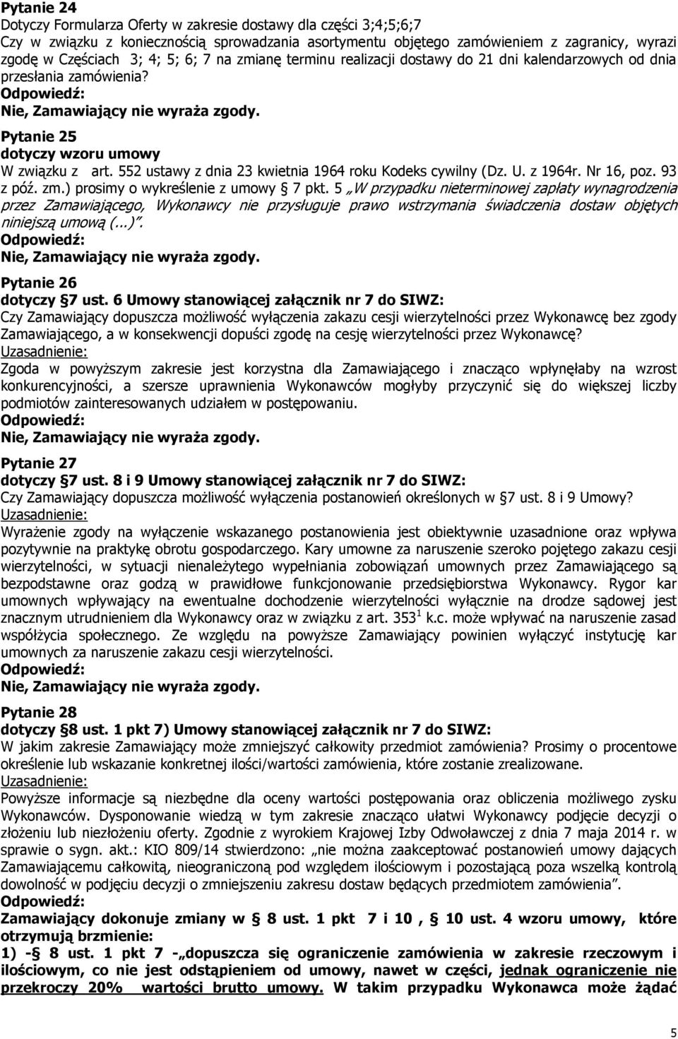 552 ustawy z dnia 23 kwietnia 1964 roku Kodeks cywilny (Dz. U. z 1964r. Nr 16, poz. 93 z póź. zm.) prosimy o wykreślenie z umowy 7 pkt.