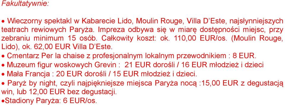 62,00 EUR Villa D Este. Cmentarz Per la chaise z profesjonalnym lokalnym przewodnikiem : 8 EUR.