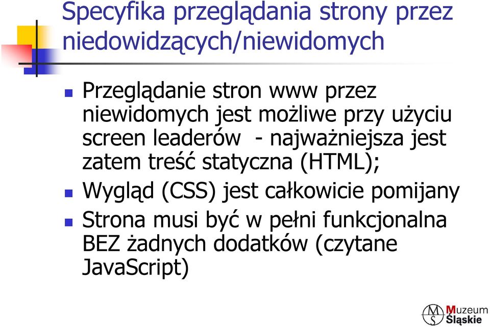 najważniejsza jest zatem treść statyczna (HTML); Wygląd (CSS) jest całkowicie