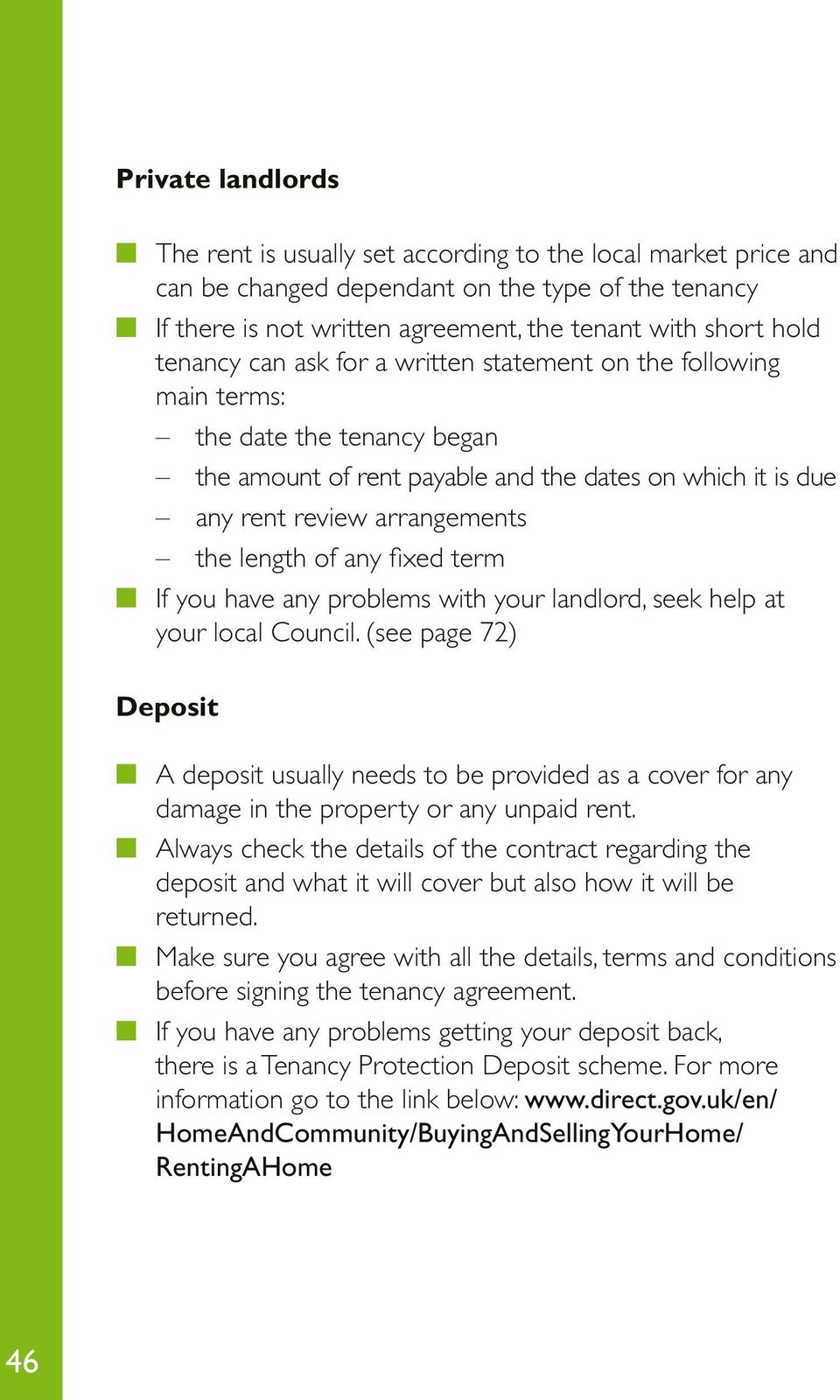 any fixed term n If you have any problems with your landlord, seek help at your local Council.