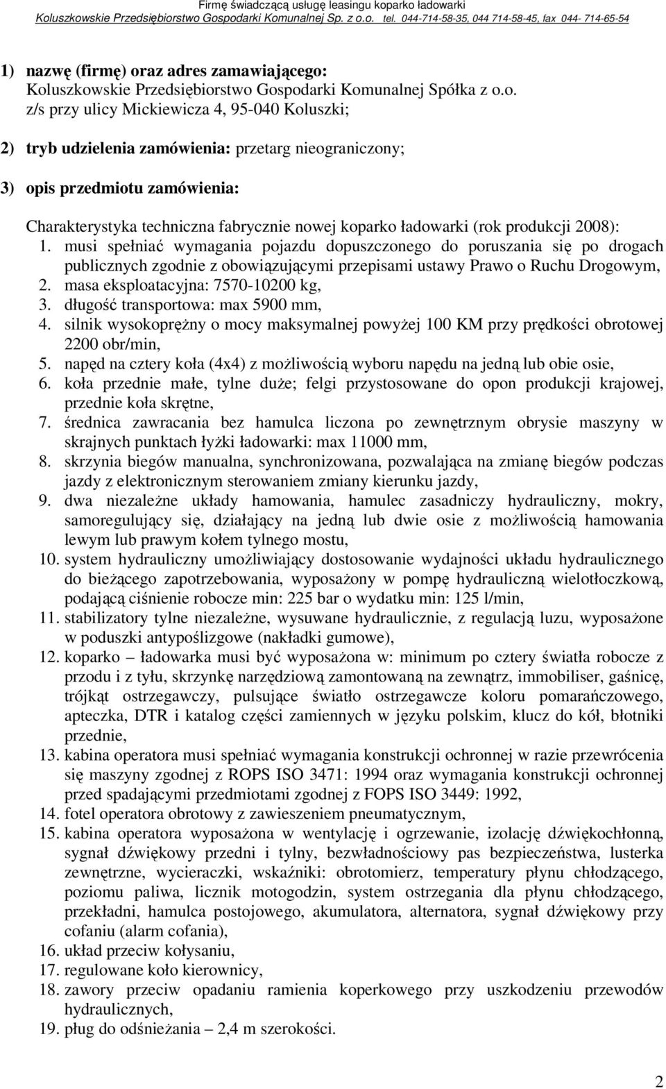 Koluszkowskie Przedsiębiorstwo Gospodarki Komunalnej Spółka z o.o. z/s przy ulicy Mickiewicza 4, 95-040 Koluszki; 2) tryb udzielenia zamówienia: przetarg nieograniczony; 3) opis przedmiotu