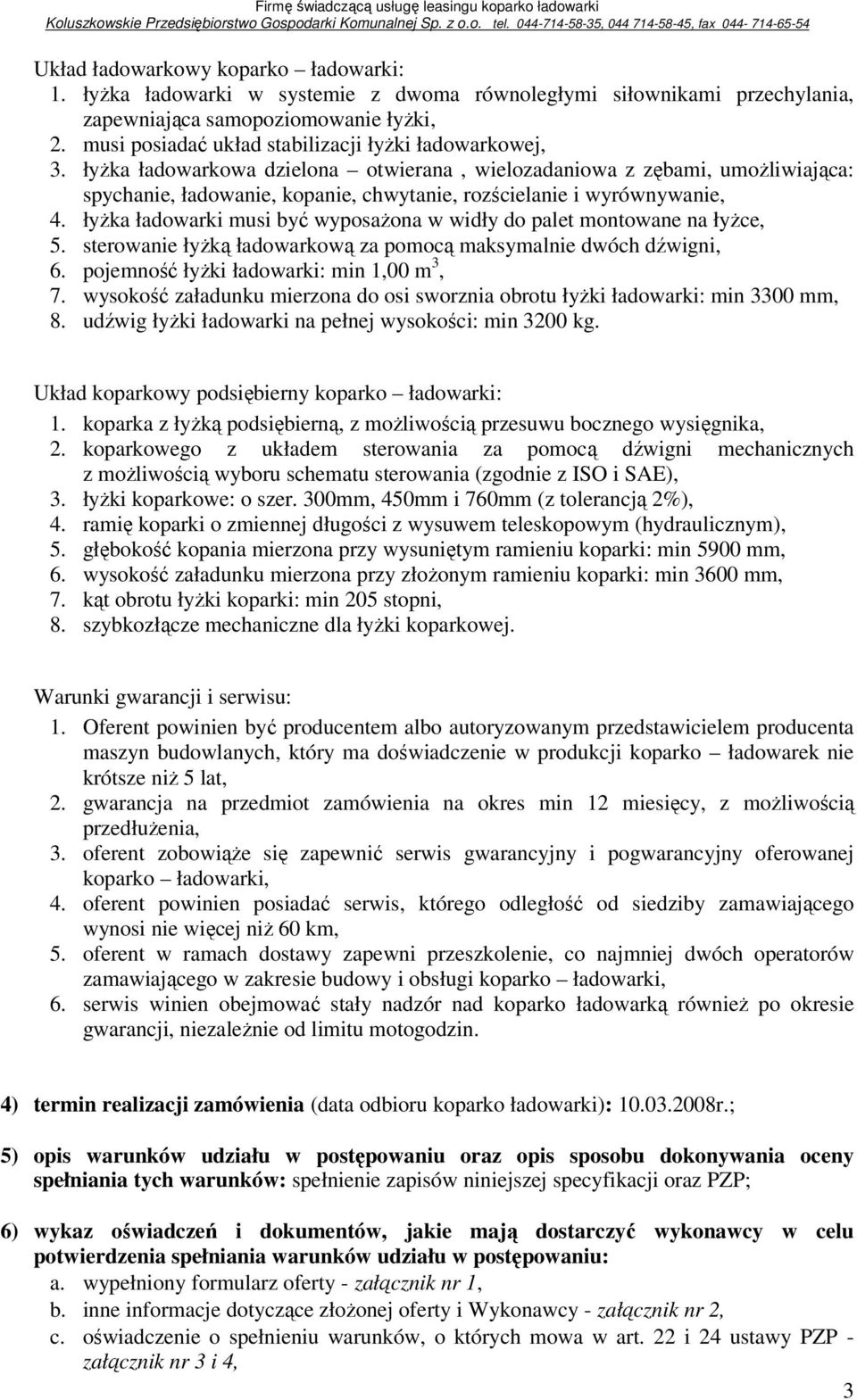 łyżka ładowarkowa dzielona otwierana, wielozadaniowa z zębami, umożliwiająca: spychanie, ładowanie, kopanie, chwytanie, rozścielanie i wyrównywanie, 4.