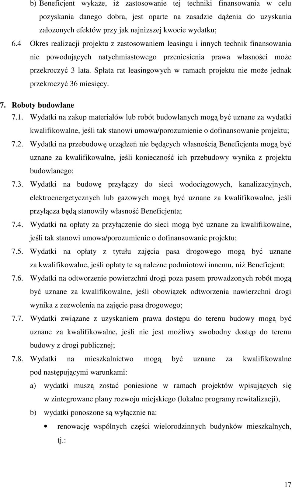 Spłata rat leasingowych w ramach projektu nie może jednak przekroczyć 36 miesięcy. 7. Roboty budowlane 7.1.