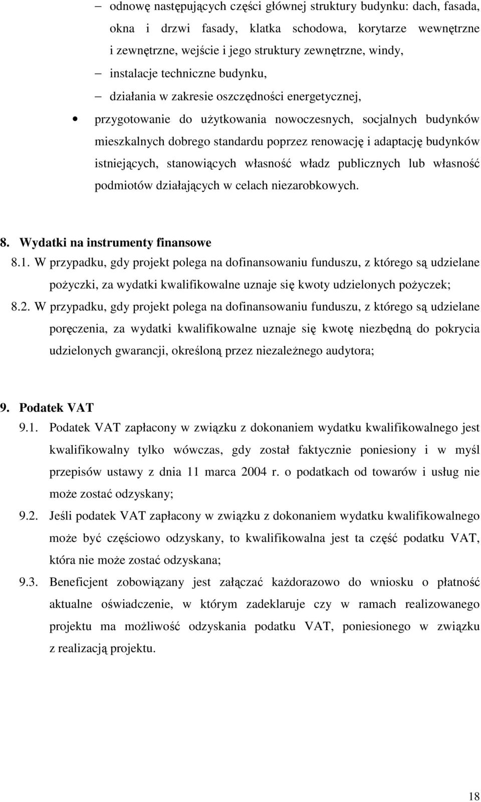 budynków istniejących, stanowiących własność władz publicznych lub własność podmiotów działających w celach niezarobkowych. 8. Wydatki na instrumenty finansowe 8.1.