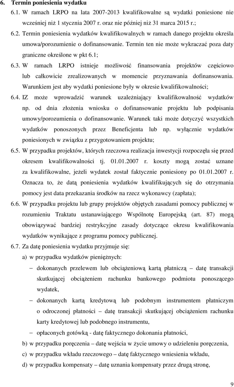 W ramach LRPO istnieje możliwość finansowania projektów częściowo lub całkowicie zrealizowanych w momencie przyznawania dofinansowania.