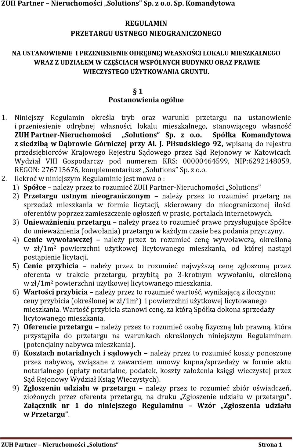 Komandytowa REGULAMIN PRZETARGU USTNEGO NIEOGRANICZONEGO NA USTANOWIENIE I PRZENIESIENIE ODRĘBNEJ WŁASNOŚCI LOKALU MIESZKALNEGO WRAZ Z UDZIAŁEM W CZĘŚCIACH WSPÓLNYCH BUDYNKU ORAZ PRAWIE WIECZYSTEGO