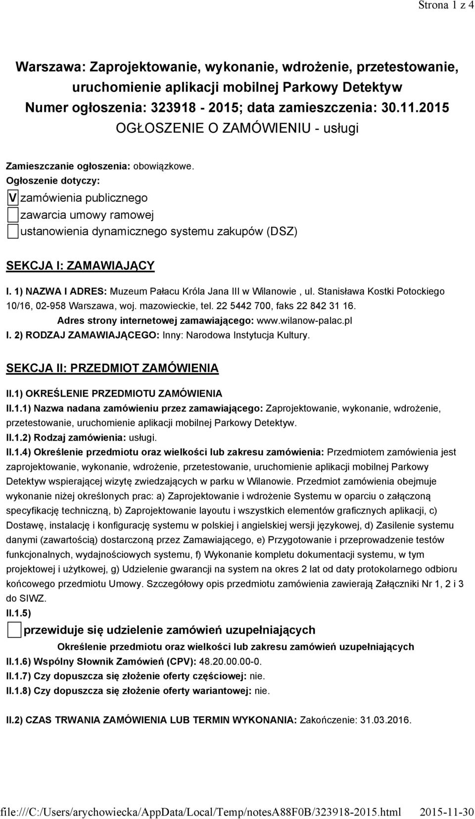 Ogłoszenie dotyczy: V zamówienia publicznego zawarcia umowy ramowej ustanowienia dynamicznego systemu zakupów (DSZ) SEKCJA I: ZAMAWIAJĄCY I.