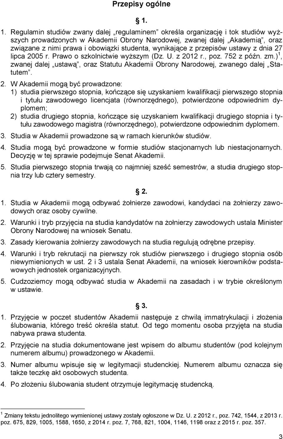 studenta, wynikające z przepisów ustawy z dnia 27 lipca 2005 r. Prawo o szkolnictwie wyższym (Dz. U. z 2012 r., poz. 752 z późn. zm.