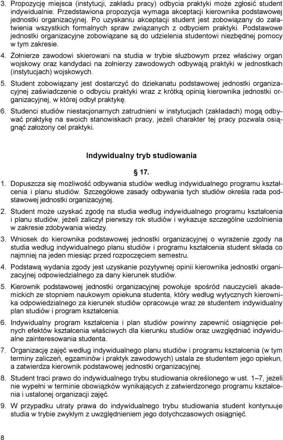 Podstawowe jednostki organizacyjne zobowiązane są do udzielenia studentowi niezbędnej pomocy w tym zakresie. 4.