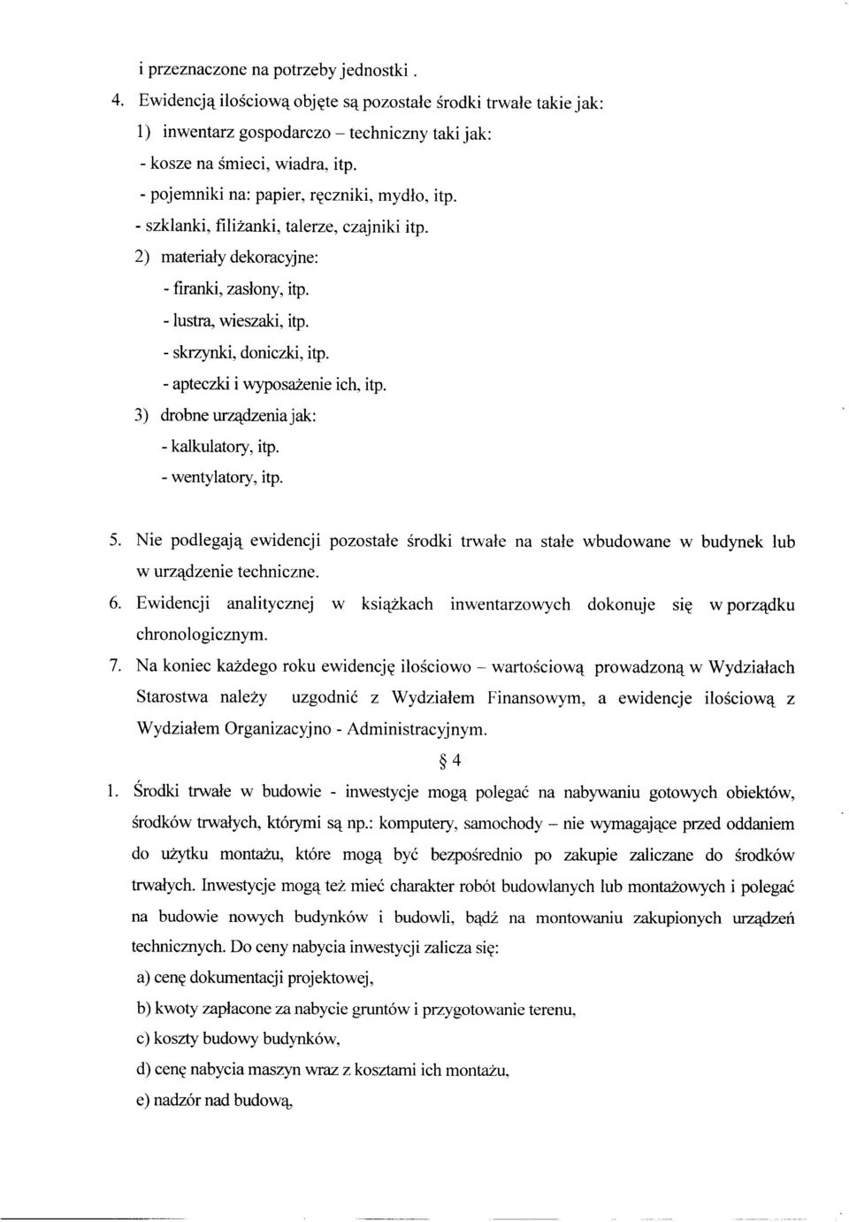 - apteczki i wyposażenie ich, itp. 3) drobne urządzenia jak: - kalkulatory, itp. - wentylatory, itp. 5.