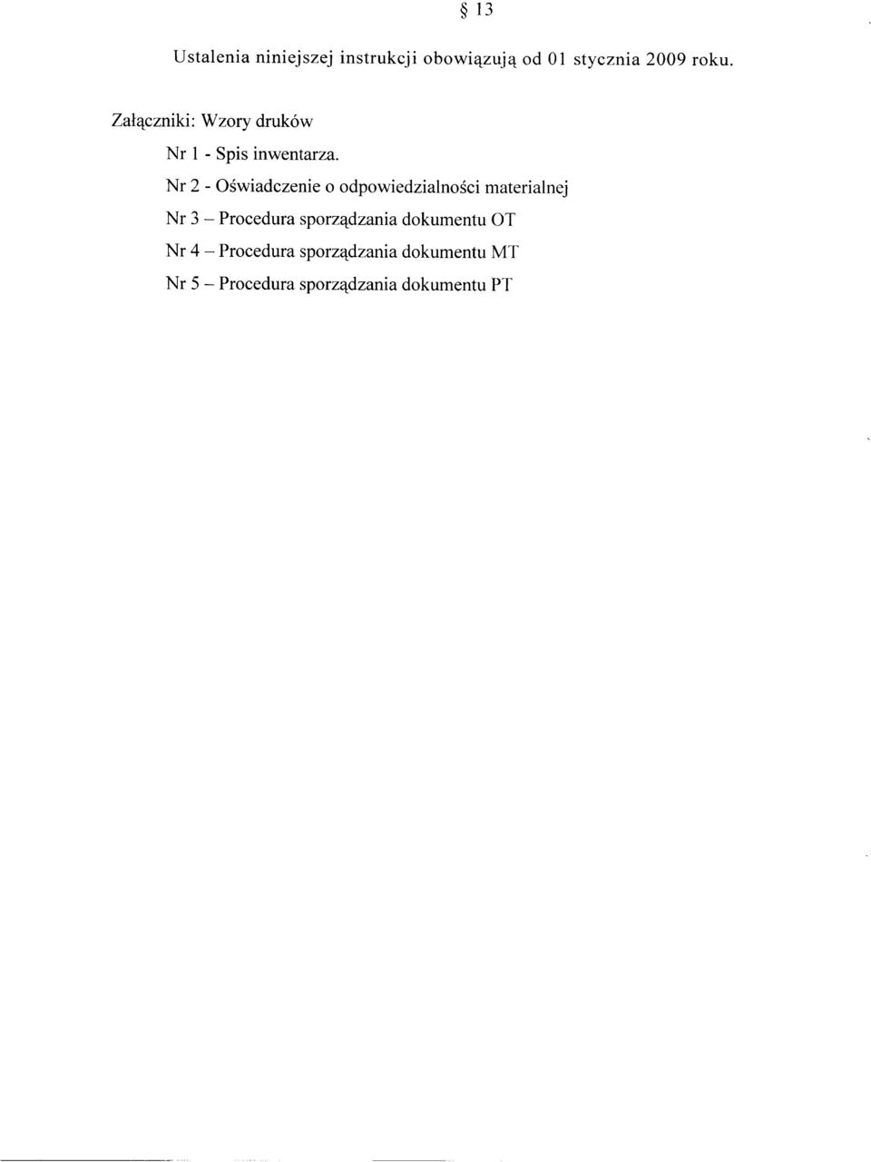 Nr 2 - Oświadczenie o odpowiedzialności materialnej Nr 3 - Procedura