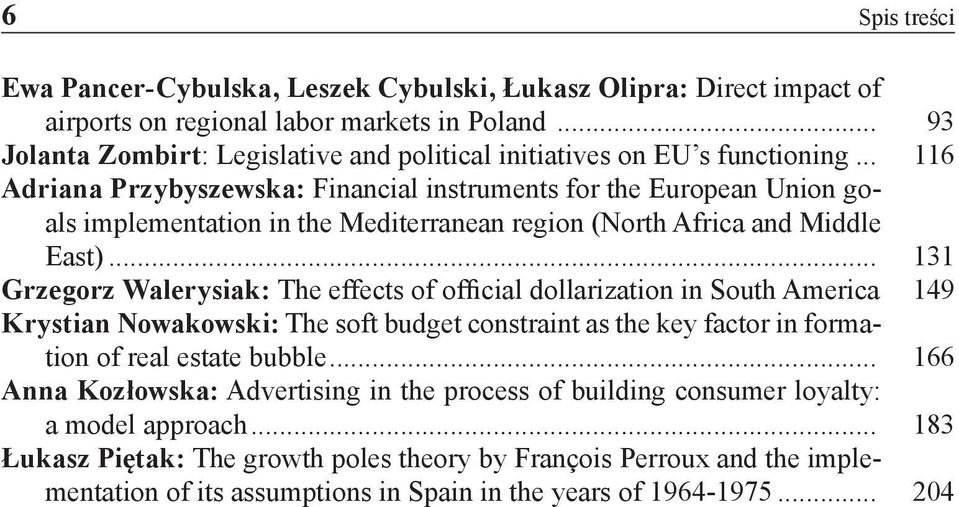 .. 116 Adriana Przybyszewska: Financial instruments for the European Union goals implementation in the Mediterranean region (North Africa and Middle East).