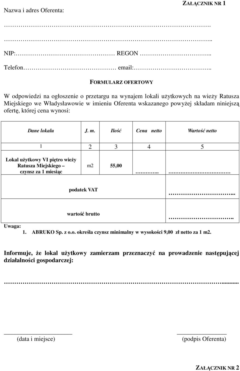 składam niniejszą ofertę, której cena wynosi: Dane lokalu J. m.