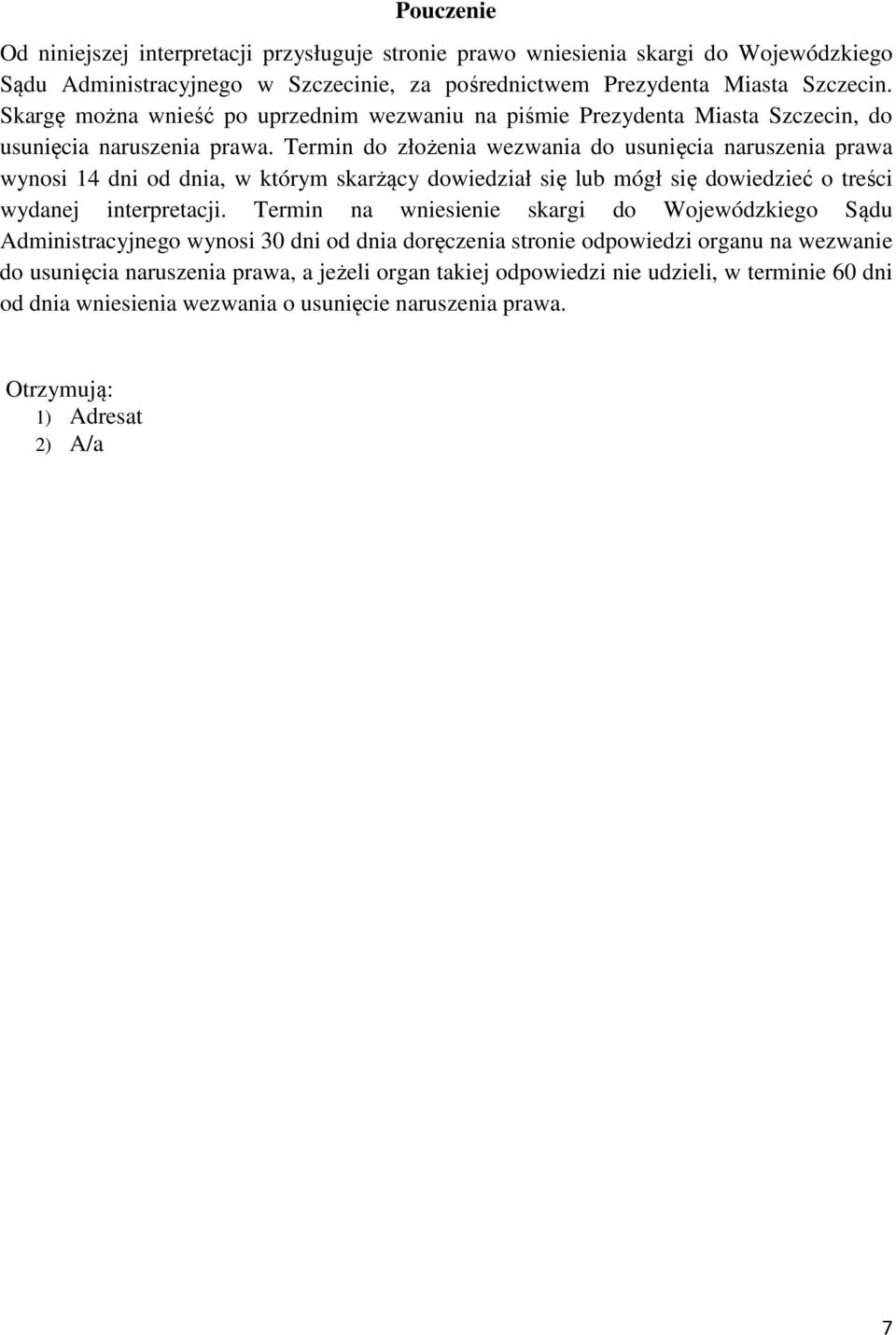 Termin do złożenia wezwania do usunięcia naruszenia prawa wynosi 14 dni od dnia, w którym skarżący dowiedział się lub mógł się dowiedzieć o treści wydanej interpretacji.