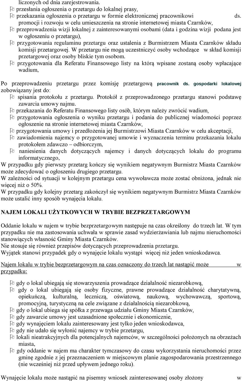 przygotowania regulaminu przetargu oraz ustalenia z Burmistrzem Miasta Czarnków składu komisji przetargowej.