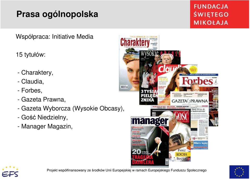 Forbes, - Gazeta Prawna, - Gazeta Wyborcza