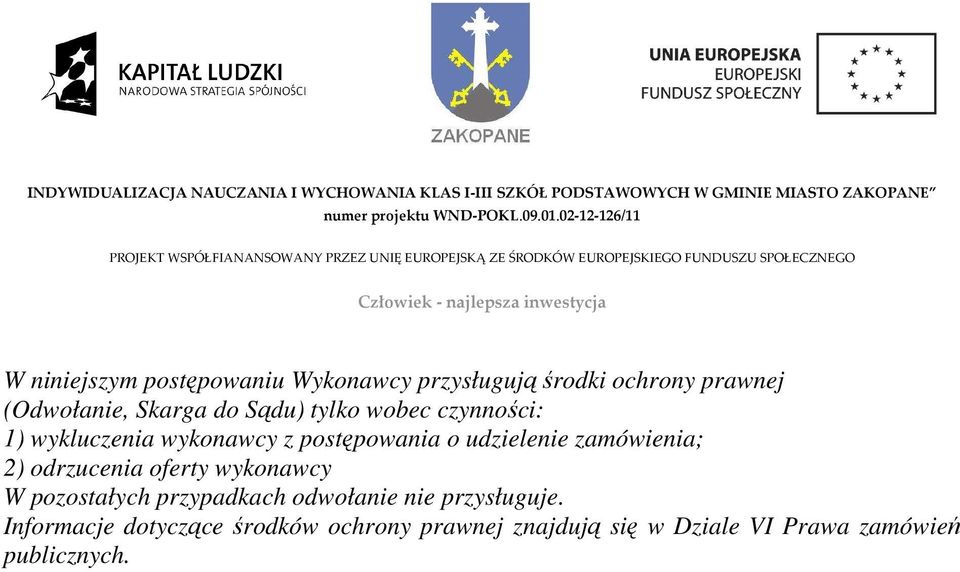 zamówienia; 2) odrzucenia oferty wykonawcy W pozostałych przypadkach odwołanie nie