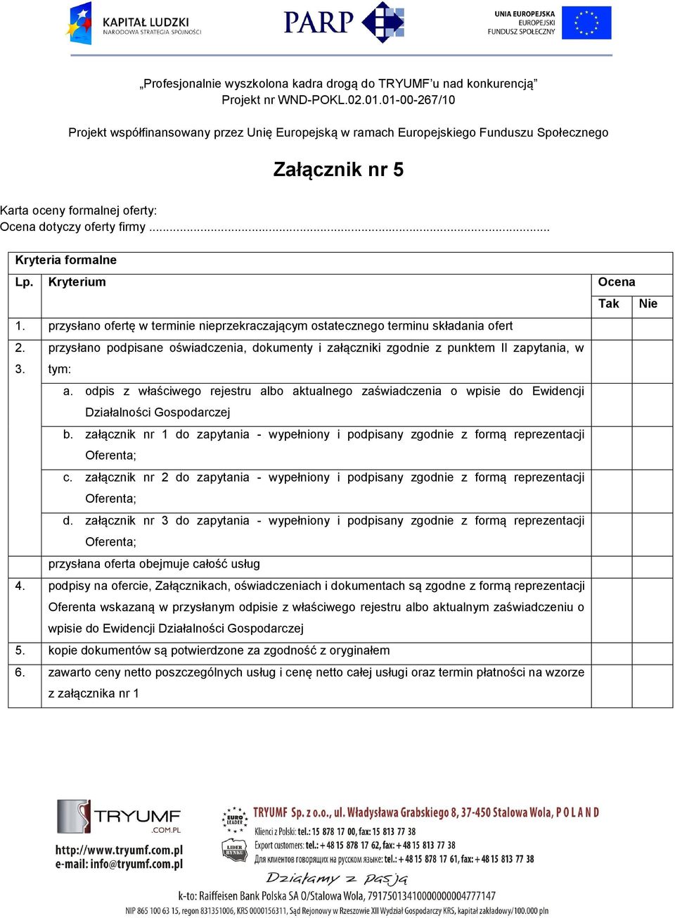 odpis z właściwego rejestru albo aktualnego zaświadczenia o wpisie do Ewidencji Działalności Gospodarczej b.