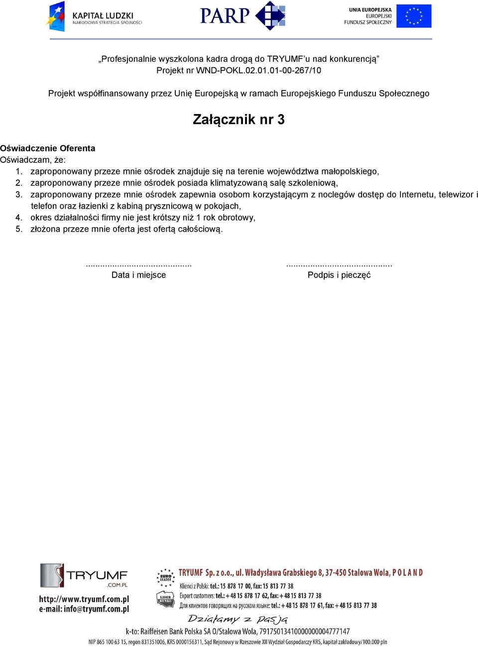 zaproponowany przeze mnie ośrodek posiada klimatyzowaną salę szkoleniową, 3.