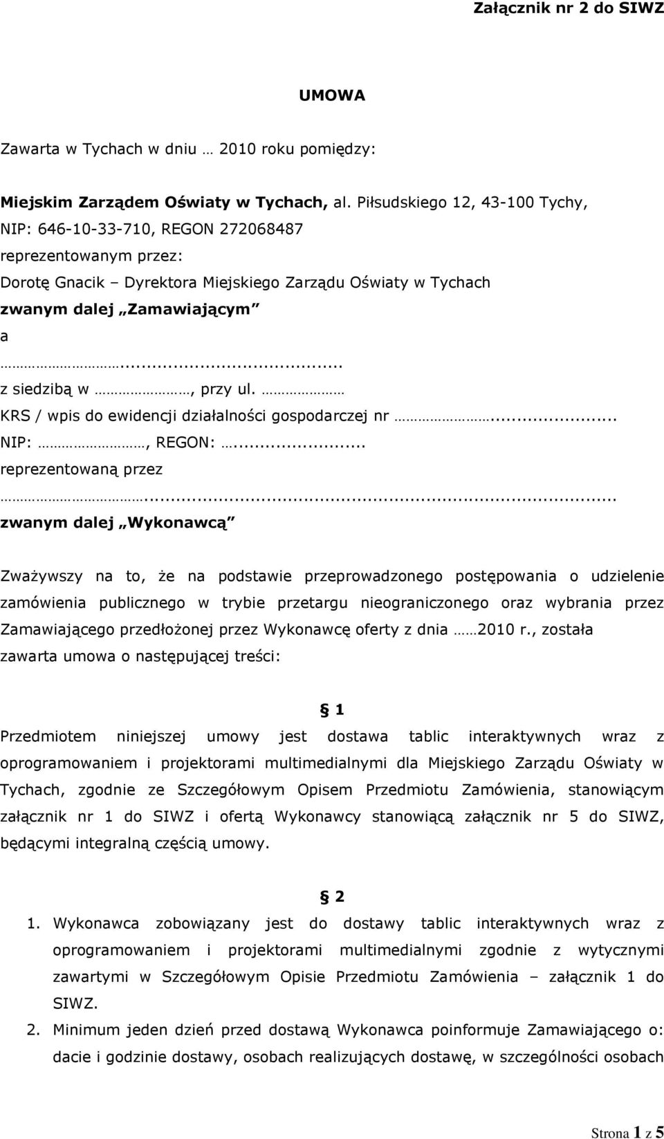 .. z siedzibą w, przy ul. KRS / wpis do ewidencji działalności gospodarczej nr... NIP:, REGON:... reprezentowaną przez.