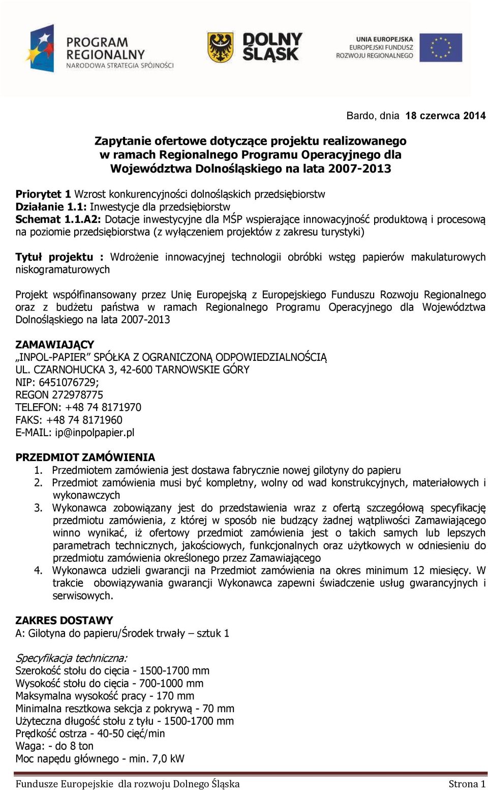 1: Inwestycje dla przedsiębiorstw Schemat 1.1.A2: Dotacje inwestycyjne dla MŚP wspierające innowacyjność produktową i procesową na poziomie przedsiębiorstwa (z wyłączeniem projektów z zakresu