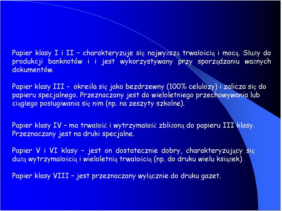 Przeznaczany jest do wieloletniego przechowywania lub ciągłego posługiwania się nim (np. na zeszyty szkolne).