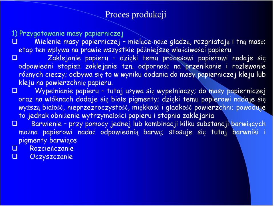 odporność na przenikanie i rozlewanie różnych cieczy; odbywa się to w wyniku dodania do masy papierniczej kleju lub kleju na powierzchnię papieru.