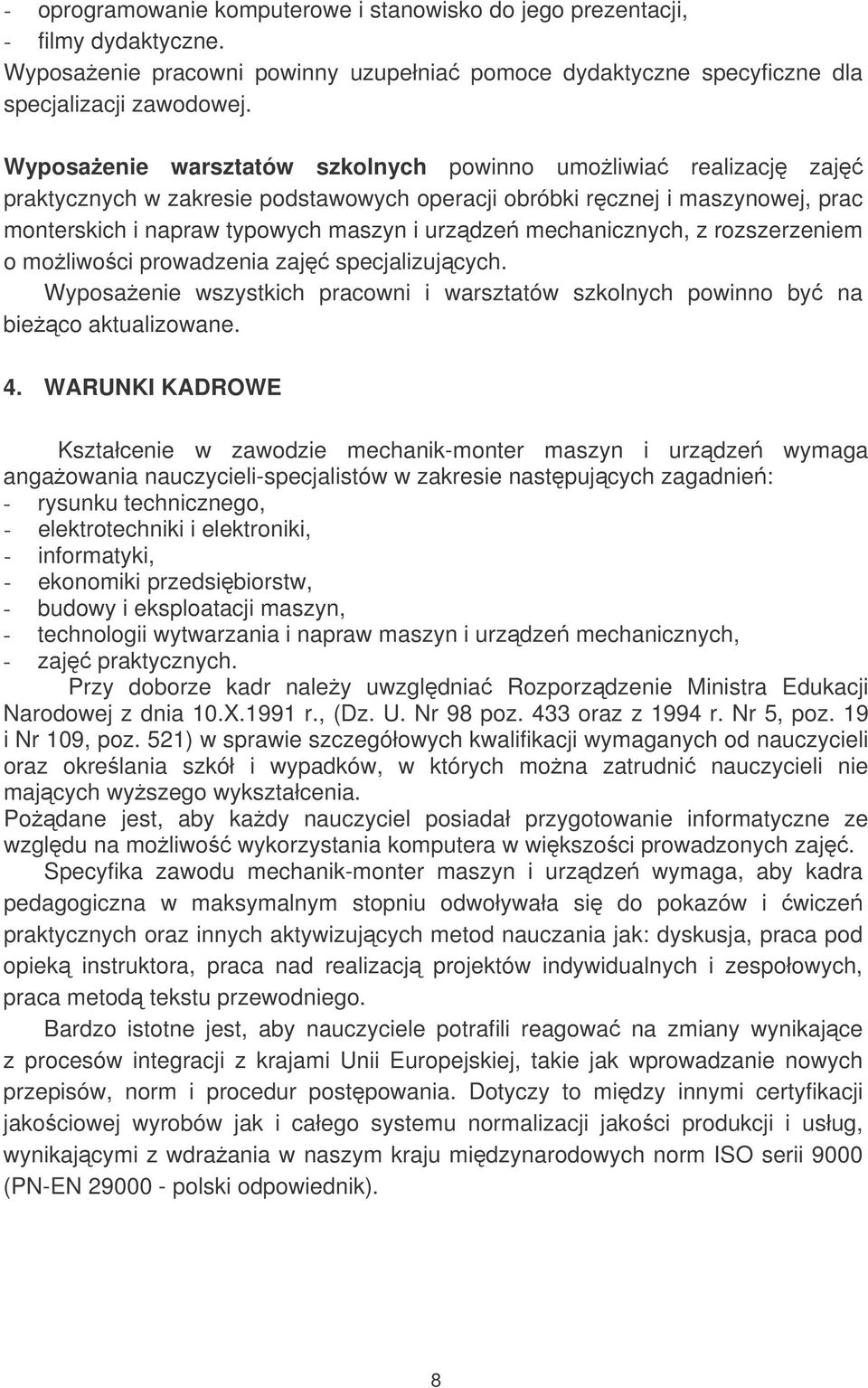 mechanicznych, z rozszerzeniem o moliwoci prowadzenia zaj specjalizujcych. Wyposaenie wszystkich pracowni i warsztatów szkolnych powinno by na bieco aktualizowane. 4.