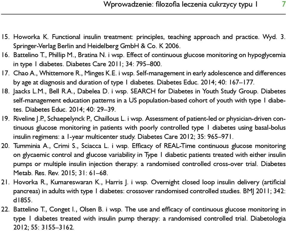 , Minges K.E. i wsp. Self-management in early adolescence and differences by age at diagnosis and duration of type 1 diabetes. Diabetes Educ. 2014; 40: 167 177. 18. Jaacks L.M., Bell R.A., Dabelea D.