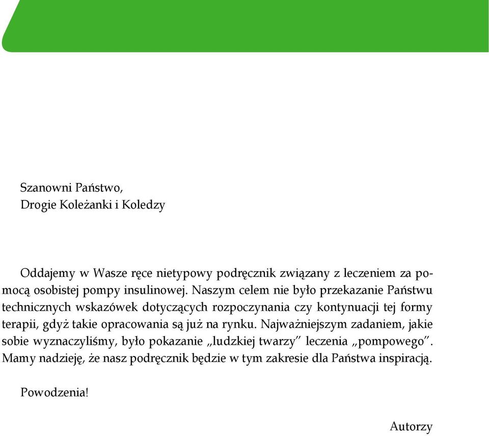 Naszym celem nie było przekazanie Państwu technicznych wskazówek dotyczących rozpoczynania czy kontynuacji tej formy terapii,