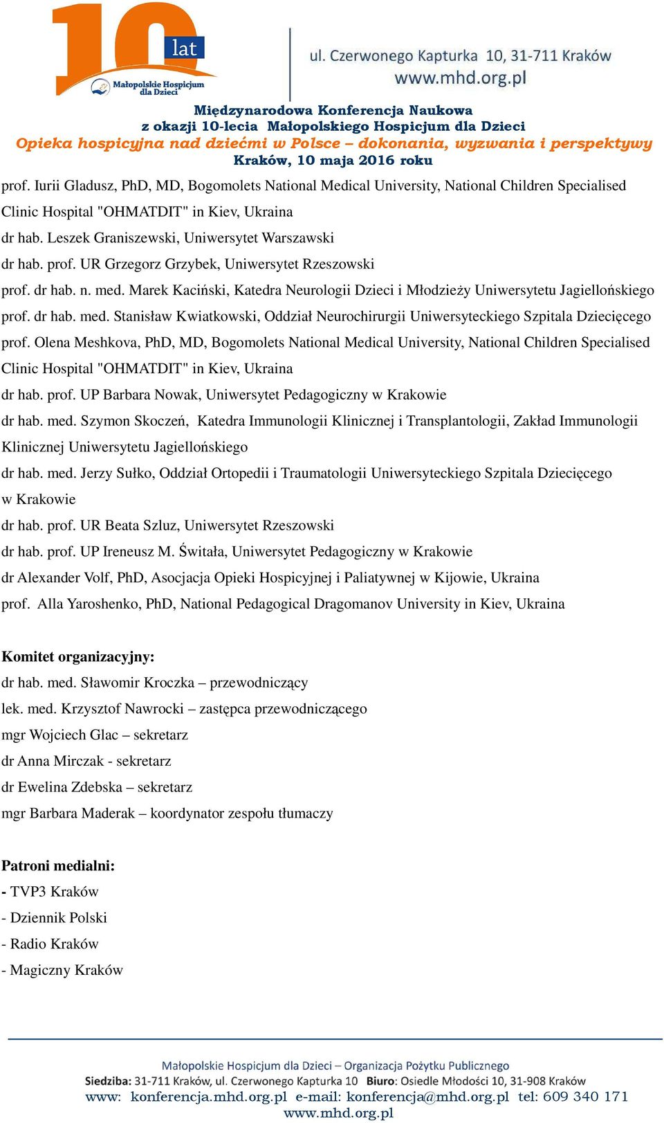 Marek Kaciński, Katedra Neurologii Dzieci i Młodzieży Uniwersytetu Jagiellońskiego prof. dr hab. med. Stanisław Kwiatkowski, Oddział Neurochirurgii Uniwersyteckiego Szpitala Dziecięcego prof.