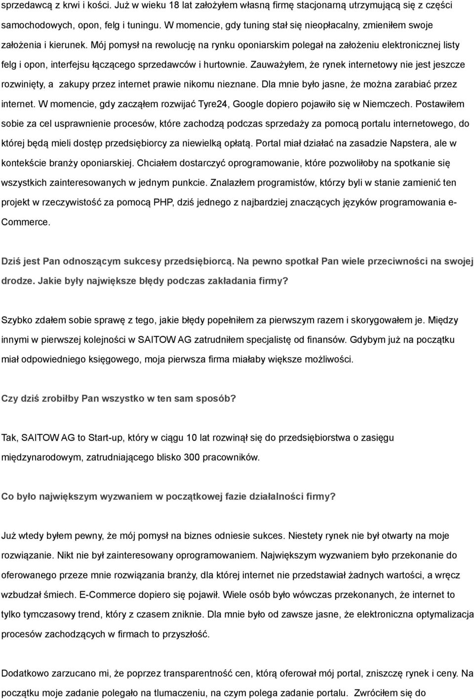 Mój pomysł na rewolucję na rynku oponiarskim polegał na założeniu elektronicznej listy felg i opon, interfejsu łączącego sprzedawców i hurtownie.