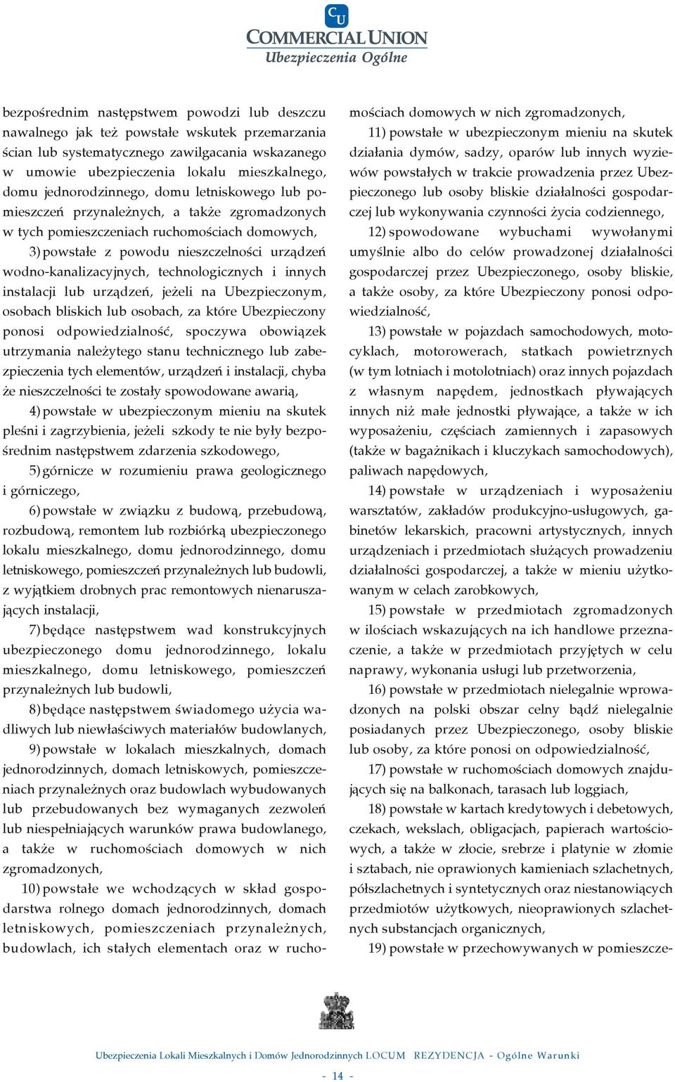 wodno-kanalizacyjnych, technologicznych i innych instalacji lub urzàdzeƒ, je eli na Ubezpieczonym, osobach bliskich lub osobach, za które Ubezpieczony ponosi odpowiedzialnoêç, spoczywa obowiàzek