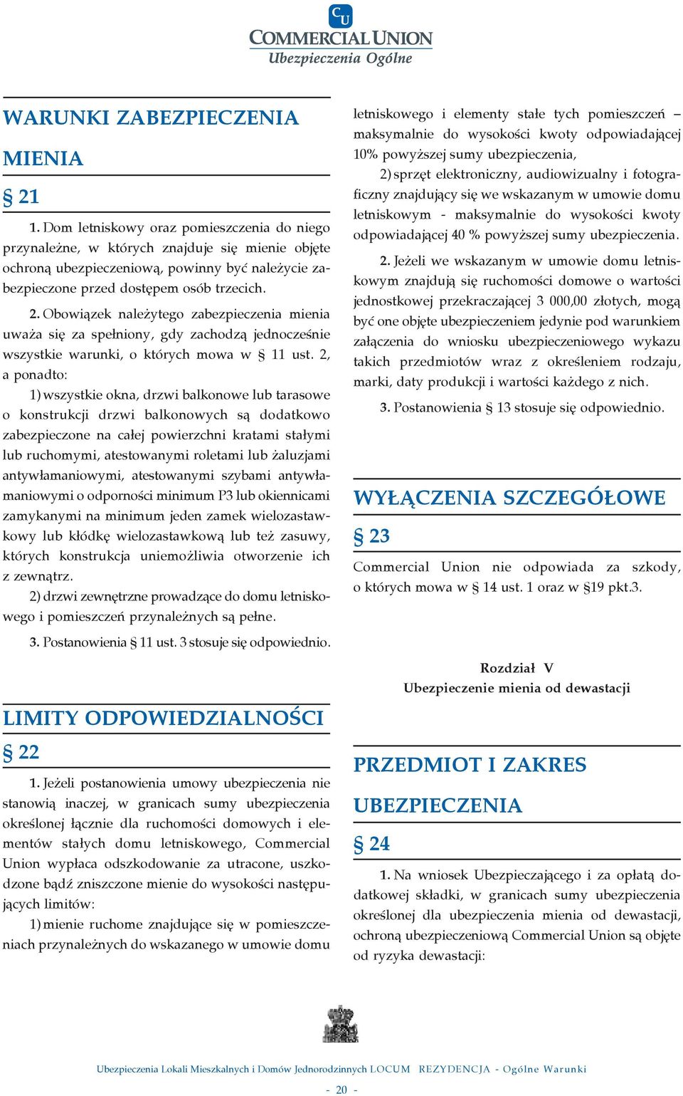 Obowiàzek nale ytego zabezpieczenia mienia uwa a si za spe niony, gdy zachodzà jednoczeênie wszystkie warunki, o których mowa w 11 ust.